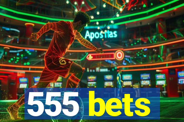 555 bets